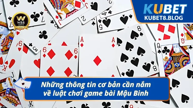 Chi tiết luật chơi game bài Mậu Binh cần phải biết